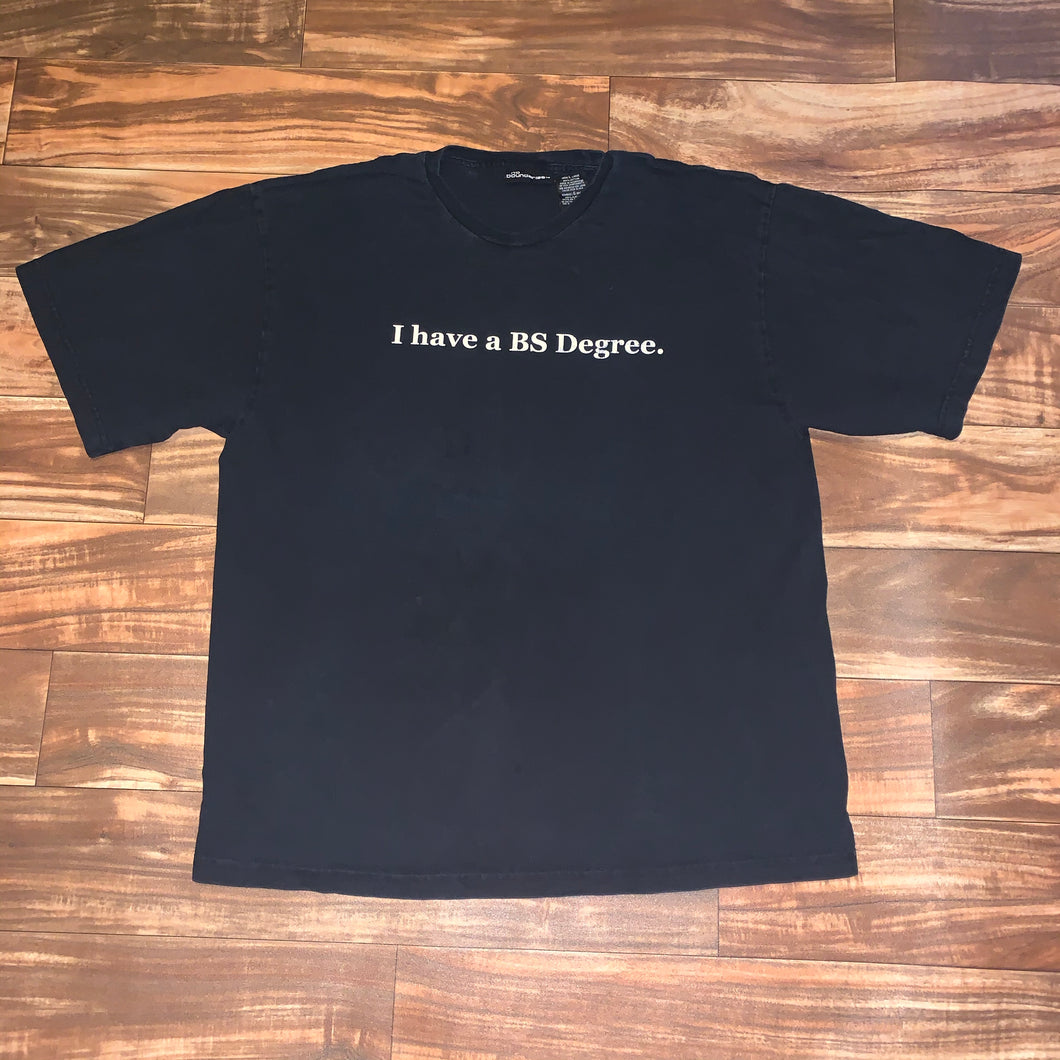 L/XL - I Have A BS Degree College Shirt