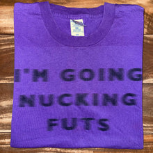 Load image into Gallery viewer, L - Vintage I’m Going Nucking Futs Shirt
